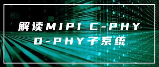 Understanding MIPI C-PHY and D-PHY Subsystems