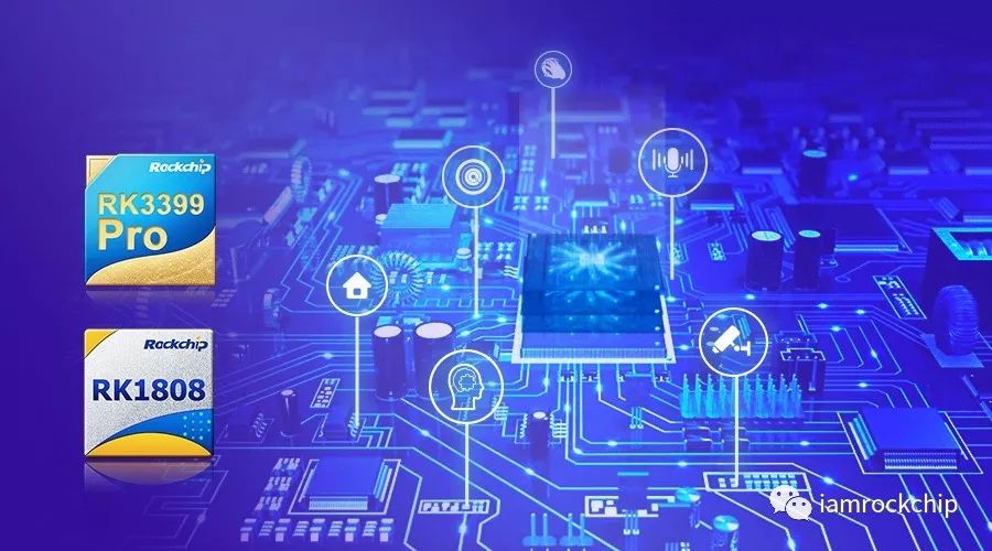 Rockchip AI Flagship Chips RK3399Pro and RK1808 Application Scenarios