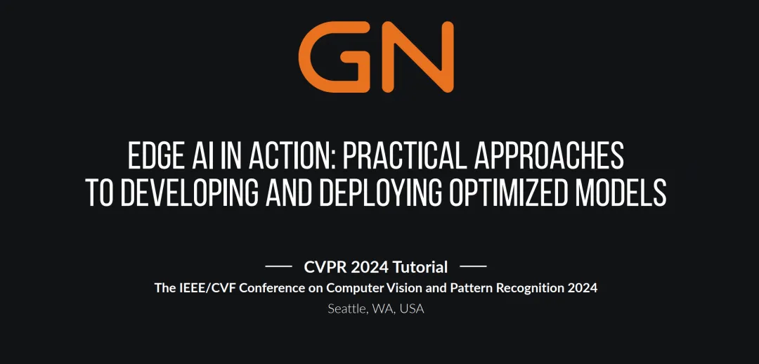 CVPR 2024 Tutorial: Practical Methods for Developing and Deploying Optimized Edge AI Models