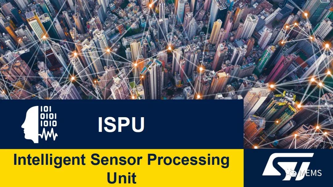 Sensor + DSP + AI: STMicroelectronics Introduces the New Concept of Intelligent Sensor Processing Unit (ISPU)