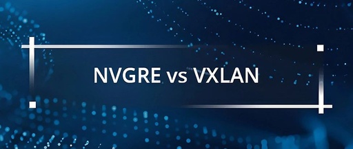 The Virtualization Battle: A Comprehensive Comparison of NVGRE and VXLAN
