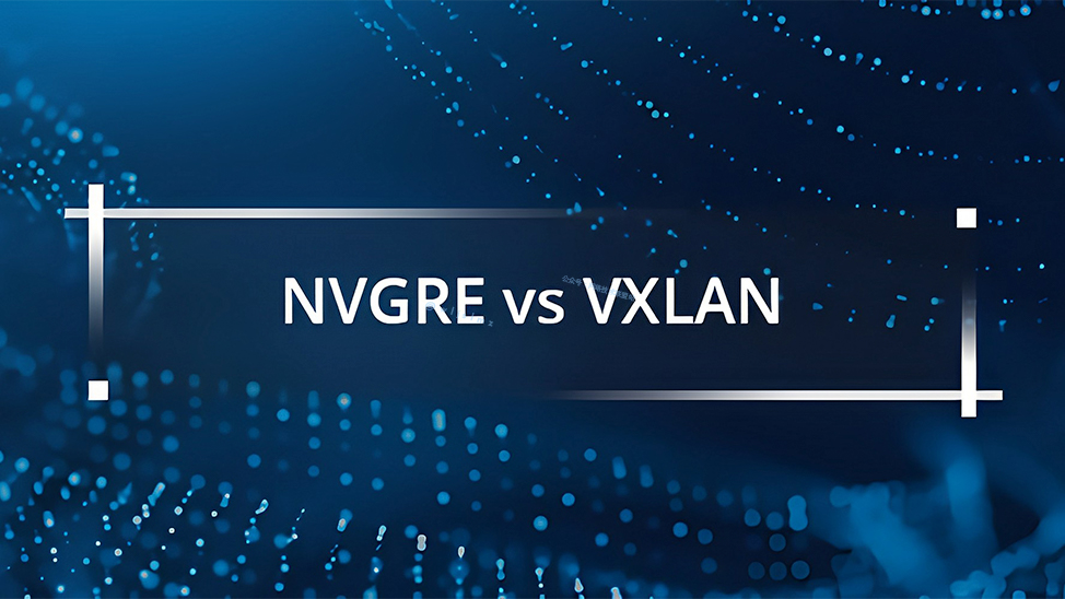 The Virtualization Battle: A Comprehensive Comparison of NVGRE and VXLAN