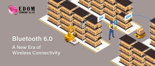 Bluetooth 6.0: A New Era of Wireless Connectivity
