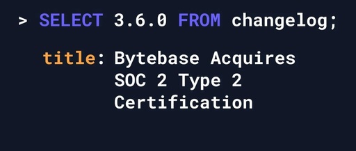 Bytebase 3.6.0 - SOC 2 Type 2