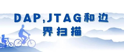 DAP, JTAG, and Boundary Scan