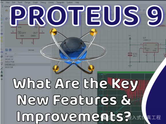 Proteus 9: Key New Features and Improvements