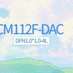 CM112F-DAC: DFN1.0*1.0-4L Package with 4.475V Overcharge Protection Voltage and Shipping Mode for Single Cell Battery Protection IC