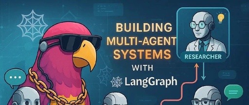 Building Multi-Agent Systems with LangGraph
