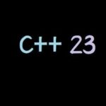 Goals of C++ 23