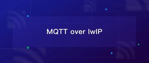 Practical Implementation of MQTT over lwIP: A Combination of IoT Protocols