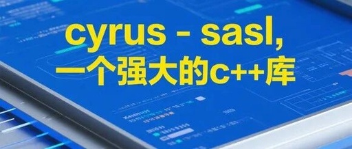 Cyrus-SASL: A Powerful Authentication Tool in C++