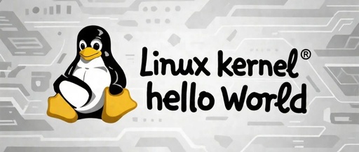 Writing the Simplest Linux Kernel Driver (Hello World)