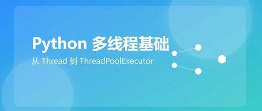 Basics of Python Multithreading: From Thread to ThreadPoolExecutor