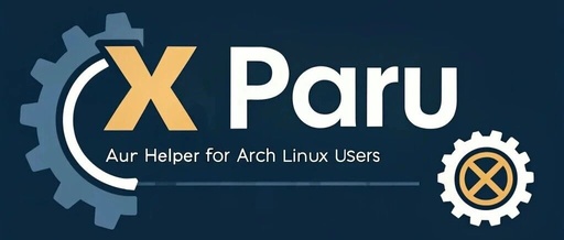 x paru - An Enhanced AUR Helper Tool Designed for Arch Linux Users