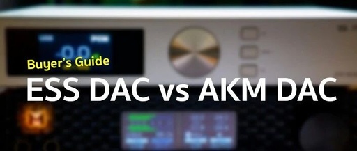 Which DAC Decoder Chip is Superior? AKM or ESS?