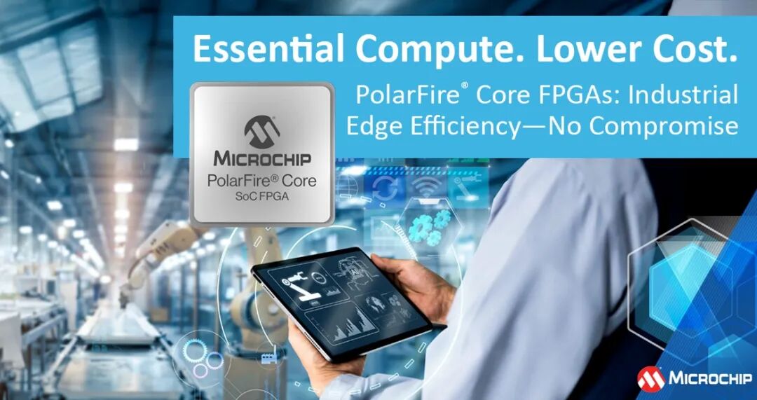 PolarFire® Core FPGA: A Cost-Effective Choice for Industrial Edge Applications