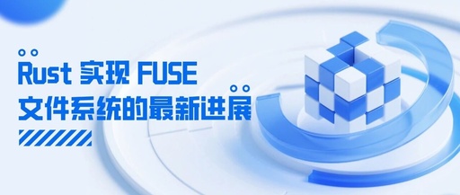 Latest Progress in Implementing FUSE File System with Rust